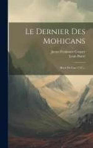 Le Dernier Des Mohicans: (récit De L'an 1757)... de James Fenimore Cooper