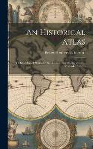 An Historical Atlas: A Chronological Series of One Hundred and Twelve Maps at Successive Periods de Robert Henlopen Labberton