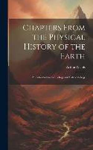 Chapters From the Physical History of the Earth de Arthur Nicols