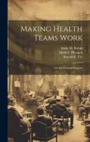 Making Health Teams Work de Irwin M Rubin