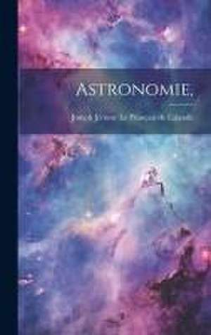 Astronomie, de Joseph Jérôme Le Français de Lalande