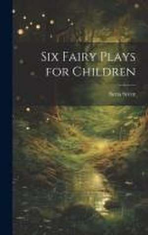 Six Fairy Plays for Children de Netta Syrett