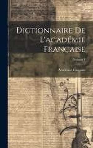 Dictionnaire De L'académie Française; Volume 1 de Académie Française