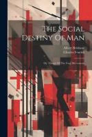 The Social Destiny Of Man: Or, Theory Of The Four Movements de Charles Fourier