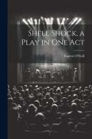 Shell Shock, a Play in one Act de Eugene O'Neill