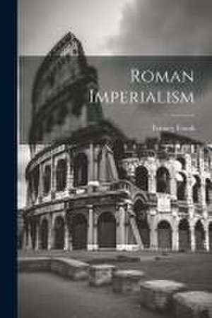 Roman Imperialism de Tenney Frank