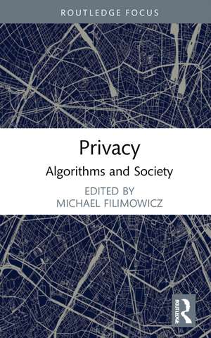 Privacy: Algorithms and Society de Michael Filimowicz