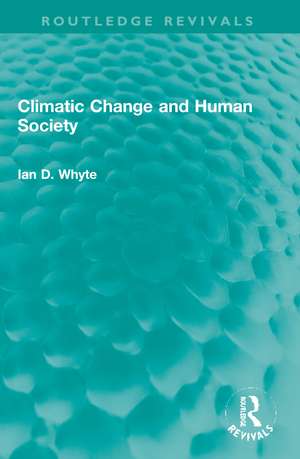 Climatic Change and Human Society de Ian Whyte