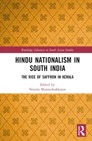 Hindu Nationalism in South India: The Rise of Saffron in Kerala de Nissim Mannathukkaren