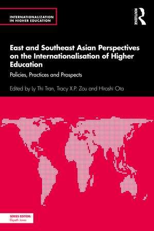 East and Southeast Asian Perspectives on the Internationalisation of Higher Education: Policies, Practices and Prospects de Ly Thi Tran