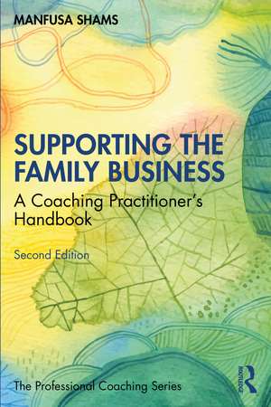 Supporting the Family Business: A Coaching Practitioner's Handbook de Manfusa Shams