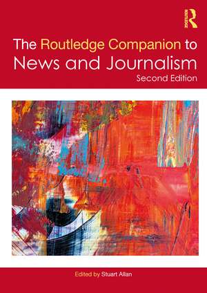 The Routledge Companion to News and Journalism de Stuart Allan