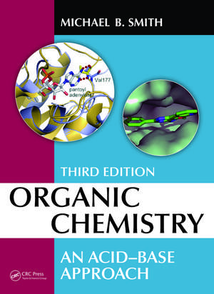 Organic Chemistry: An Acid-Base Approach, Third Edition de Michael B. Smith