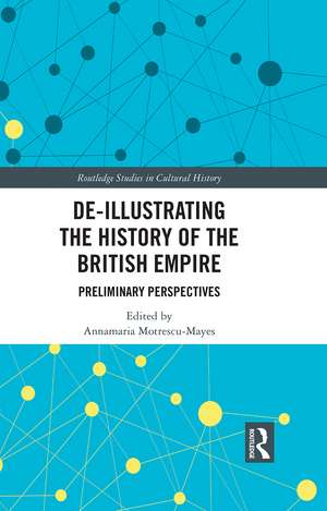 De-Illustrating the History of the British Empire: Preliminary Perspectives de Annamaria Motrescu-Mayes