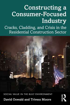 Constructing a Consumer-Focused Industry: Cracks, Cladding and Crisis in the Residential Construction Sector de David Oswald