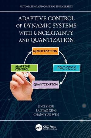 Adaptive Control of Dynamic Systems with Uncertainty and Quantization de Jing Zhou