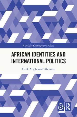 African Identities and International Politics de Frank Aragbonfoh Abumere