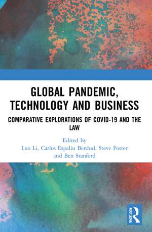 Global Pandemic, Technology and Business: Comparative Explorations of COVID-19 and the Law de Luo Li