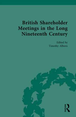 British Shareholder Meetings in the Long Nineteenth Century de Timothy Alborn