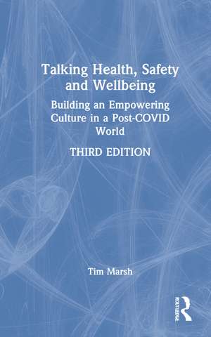 Talking Health, Safety and Wellbeing: Building an Empowering Culture in a Post-COVID World de Tim Marsh