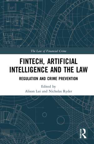 FinTech, Artificial Intelligence and the Law: Regulation and Crime Prevention de Alison Lui