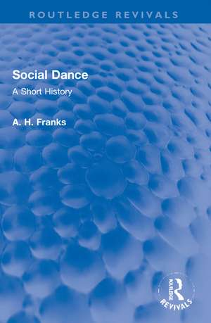 Social Dance: A Short History de Arthur Franks