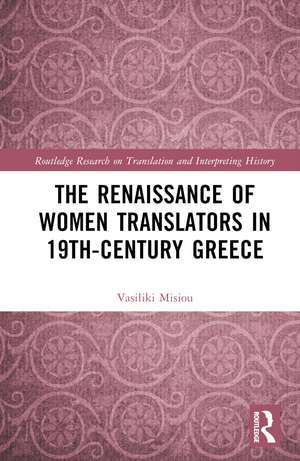 The Renaissance of Women Translators in 19th-Century Greece de Vasiliki Misiou