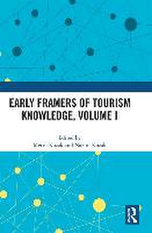 Early Framers of Tourism Knowledge, Volume I de Metin Kozak