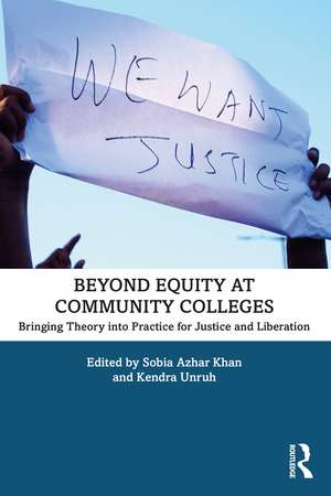 Beyond Equity at Community Colleges: Bringing Theory into Practice for Justice and Liberation de Sobia Azhar Khan