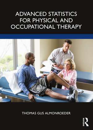 Advanced Statistics for Physical and Occupational Therapy de Thomas Gus Almonroeder