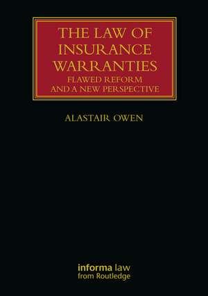 The Law of Insurance Warranties: Flawed Reform and a New Perspective de ALASTAIR OWEN