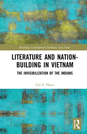 Literature and Nation-Building in Vietnam: The Invisibilization of the Indians de Chi P. Pham