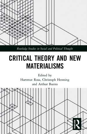 Critical Theory and New Materialisms de Hartmut Rosa