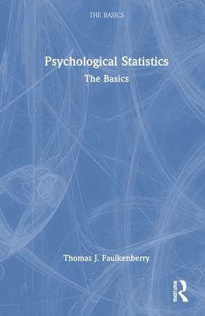 Psychological Statistics: The Basics de Thomas J. Faulkenberry