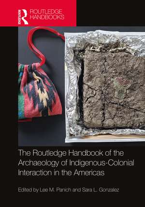 Routledge Handbook of the Archaeology of Indigenous-Colonial Interaction in the Americas de Lee M. Panich