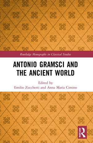 Antonio Gramsci and the Ancient World de Emilio Zucchetti