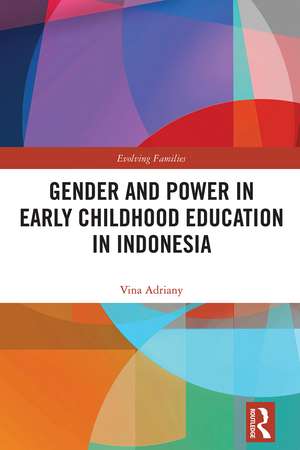 Gender and Power in Early Childhood Education in Indonesia de Vina Adriany