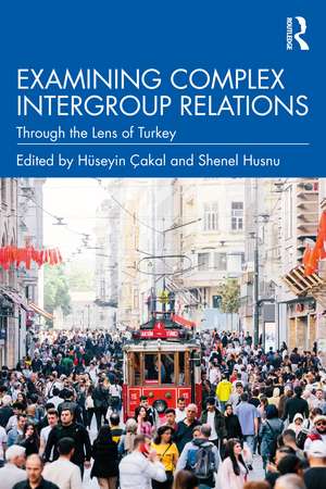 Examining Complex Intergroup Relations: Through the Lens of Turkey de Hüseyin Çakal