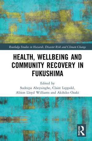 Health, Wellbeing and Community Recovery in Fukushima de Sudeepa Abeysinghe