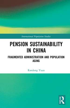 Pension Sustainability in China: Fragmented Administration and Population Aging de Randong Yuan