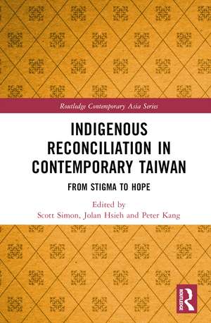 Indigenous Reconciliation in Contemporary Taiwan: From Stigma to Hope de Scott E. Simon