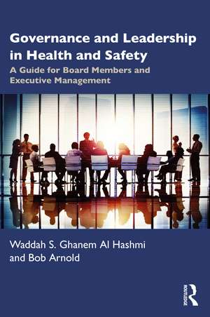 Governance and Leadership in Health and Safety: A Guide for Board Members and Executive Management de Waddah S. Ghanem Al Hashmi