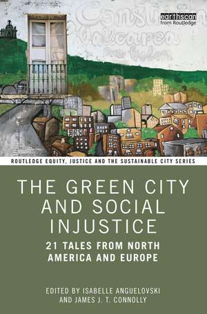 The Green City and Social Injustice: 21 Tales from North America and Europe de Isabelle Anguelovski