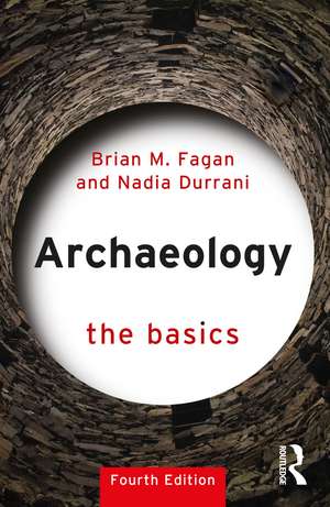 Archaeology: The Basics de Brian M. Fagan