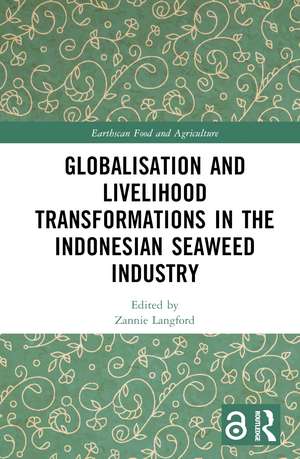 Globalisation and Livelihood Transformations in the Indonesian Seaweed Industry de Zannie Langford