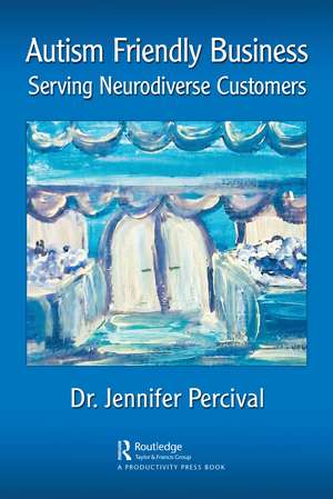 Autism Friendly Business: Serving Neurodiverse Customers de Jennifer Percival