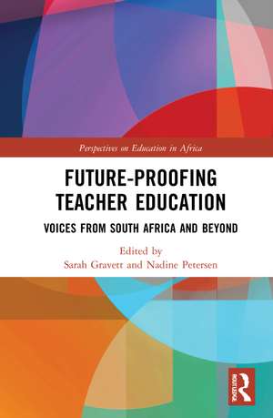 Future-Proofing Teacher Education: Voices from South Africa and Beyond de Sarah Gravett