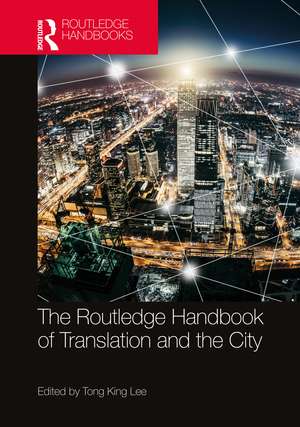 The Routledge Handbook of Translation and the City de Tong King Lee