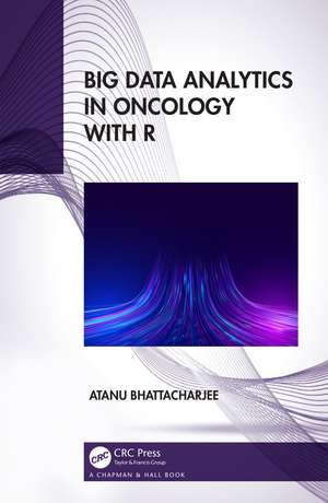 Big Data Analytics in Oncology with R de Atanu Bhattacharjee