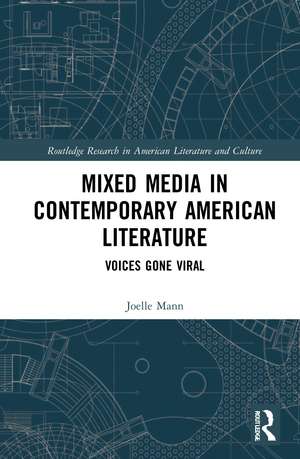 Mixed Media in Contemporary American Literature: Voices Gone Viral de Joelle Mann